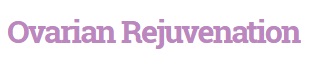 Ovarian Rejuvenation Center of New York Ovarian Rejuvenation Center of New York