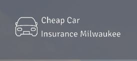 Cheap Car Insurance Milwaukee WI