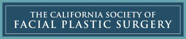 The California Society of Facial Plastic Surgery The California Society of Facial Plastic Surgery