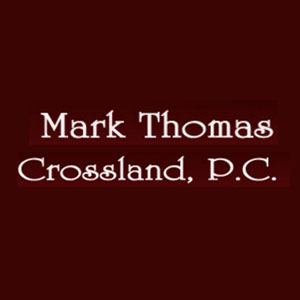 Mark Thomas Crossland, P.C. Mark Thomas Crossland, P.C.