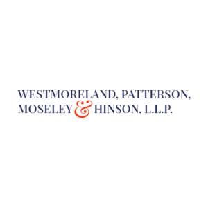 Westmoreland, Patterson, Moseley & Hinson, L.L.P. Westmoreland, Patterson, Moseley & Hinson, L.L.P.