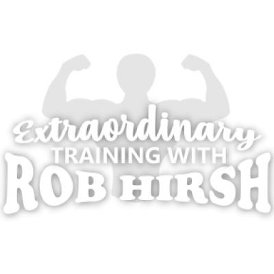 Extraordinary Training with Rob Hirsh Extraordinary Training with Rob Hirsh
