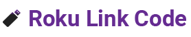 Roku Activation Code Roku Activation Code
